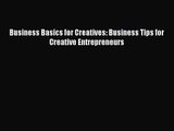 [PDF Download] Business Basics for Creatives: Business Tips for Creative Entrepreneurs [Download]