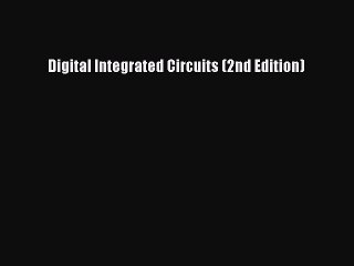 [PDF Download] Digital Integrated Circuits (2nd Edition) [PDF] Online