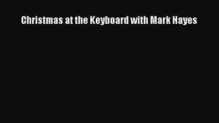 [PDF Download] Christmas at the Keyboard with Mark Hayes [Download] Online