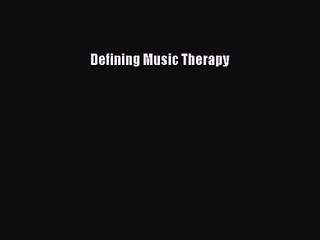 [PDF Download] Defining Music Therapy [Read] Full Ebook