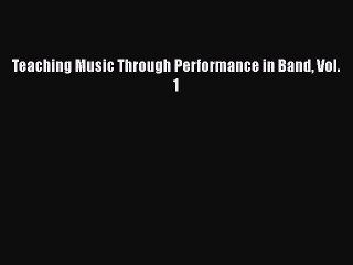 [PDF Download] Teaching Music Through Performance in Band Vol. 1 [Download] Full Ebook