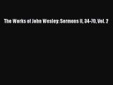 [PDF Download] The Works of John Wesley: Sermons II 34-70 Vol. 2 [Download] Online