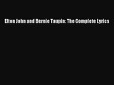 [PDF Download] Elton John and Bernie Taupin: The Complete Lyrics [PDF] Online