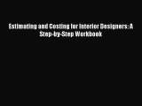 [PDF Download] Estimating and Costing for Interior Designers: A Step-by-Step Workbook [PDF]