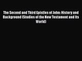 Read The Second and Third Epistles of John: History and Background (Studies of the New Testament