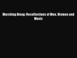 [PDF Download] Marching Along: Recollections of Men Women and Music [Download] Online