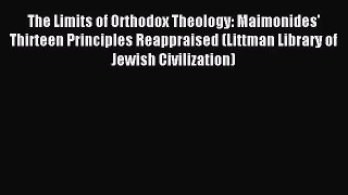 [PDF Download] The Limits of Orthodox Theology: Maimonides' Thirteen Principles Reappraised