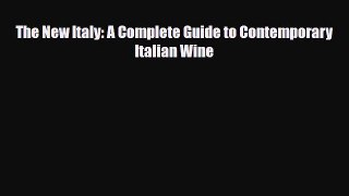 PDF Download The New Italy: A Complete Guide to Contemporary Italian Wine PDF Online
