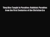 [PDF Download] They Also Taught in Parables: Rabbinic Parables from the First Centuries of