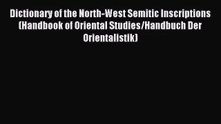 [PDF Download] Dictionary of the North-West Semitic Inscriptions (Handbook of Oriental Studies/Handbuch