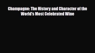 PDF Download Champagne: The History and Character of the World's Most Celebrated Wine PDF Full