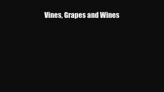 PDF Download Vines Grapes and Wines Download Online