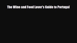 PDF Download The Wine and Food Lover's Guide to Portugal PDF Online