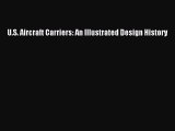 PDF Download U.S. Aircraft Carriers: An Illustrated Design History PDF Online