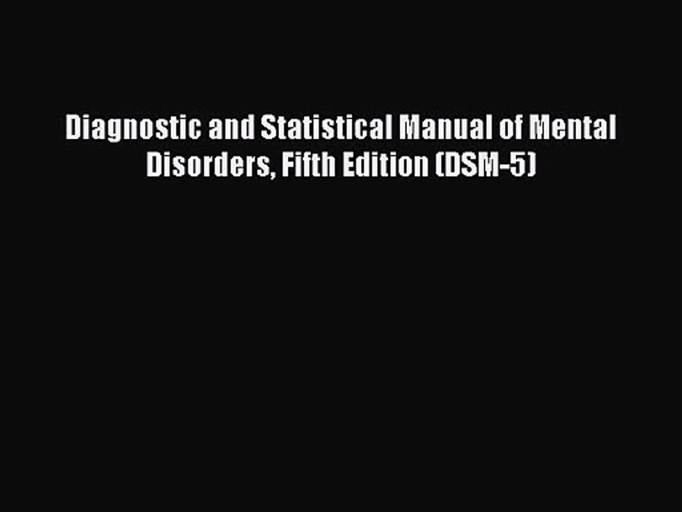 [PDF Download] Diagnostic and Statistical Manual of Mental Disorders Fifth Edition (DSM-5)