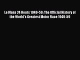 PDF Download Le Mans 24 Hours 1949-59: The Official History of the World's Greatest Motor Race