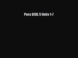 Pass ECDL 5 Units 1-7 [Download] Online