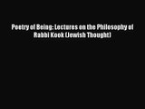 [PDF Download] Poetry of Being: Lectures on the Philosophy of Rabbi Kook (Jewish Thought) [Download]