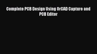 [PDF Download] Complete PCB Design Using OrCAD Capture and PCB Editor [Read] Full Ebook
