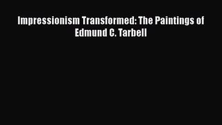 [PDF Download] Impressionism Transformed: The Paintings of Edmund C. Tarbell [Read] Online