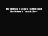 [PDF Download] The Dynamics of Dispute: The Makings of Machlokess in Talmudic Times [Download]