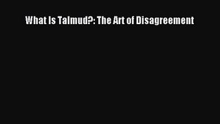 [PDF Download] What Is Talmud?: The Art of Disagreement [PDF] Full Ebook