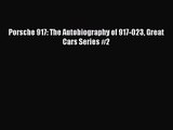 [PDF Download] Porsche 917: The Autobiography of 917-023 Great Cars Series #2 [PDF] Full Ebook