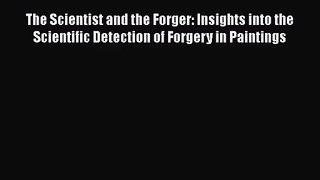 [PDF Download] The Scientist and the Forger: Insights into the Scientific Detection of Forgery