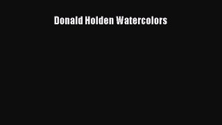 [PDF Download] Donald Holden Watercolors [Read] Full Ebook