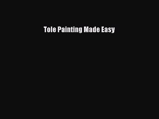[PDF Download] Tole Painting Made Easy [Read] Online