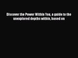 Download Discover the Power Within You a guide to the unexplored depths within based on PDF