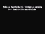 [PDF Download] Airliners Worldwide: Over 100 Current Airliners Described and Illustrated in