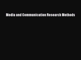 [PDF Download] Media and Communication Research Methods [Read] Full Ebook