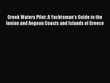 [PDF Download] Greek Waters Pilot: A Yachtsman's Guide to the Ionian and Aegean Coasts and