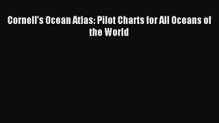 [PDF Download] Cornell's Ocean Atlas: Pilot Charts for All Oceans of the World [Download] Online