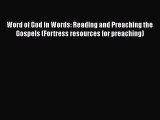 Download Word of God in Words: Reading and Preaching the Gospels (Fortress resources for preaching)