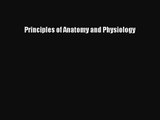 [PDF Download] Principles of Anatomy and Physiology [PDF] Online