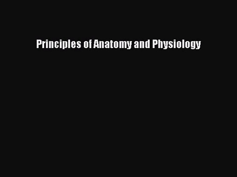 [PDF Download] Principles of Anatomy and Physiology [PDF] Online