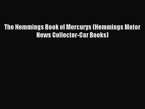 [PDF Download] The Hemmings Book of Mercurys (Hemmings Motor News Collector-Car Books) [PDF]