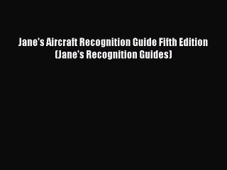 [PDF Download] Jane's Aircraft Recognition Guide Fifth Edition (Jane's Recognition Guides)