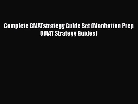 [PDF Download] Complete GMATstrategy Guide Set (Manhattan Prep GMAT Strategy Guides) [Download]