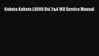 [PDF Download] Kubota Kubota L3000 Dsl 2&4 WD Service Manual [PDF] Full Ebook