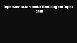 [PDF Download] EngineService-Automotive Machining and Engine Repair [PDF] Full Ebook