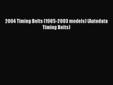 [PDF Download] 2004 Timing Belts (1985-2003 models) (Autodata Timing Belts) [Download] Full