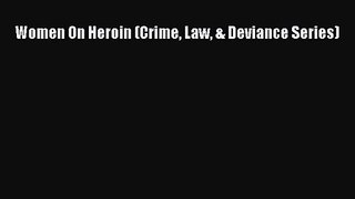 PDF Download Women On Heroin (Crime Law & Deviance Series) Download Full Ebook
