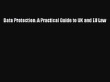 [PDF Download] Data Protection: A Practical Guide to UK and EU Law [Read] Online