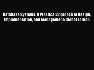 Database Systems: A Practical Approach to Design Implementation and Management: Global Edition