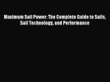[PDF Download] Maximum Sail Power: The Complete Guide to Sails Sail Technology and Performance