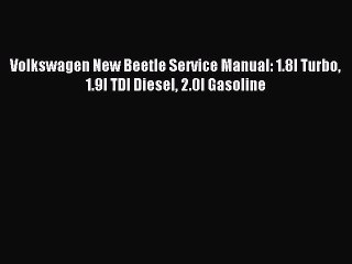 [PDF Download] Volkswagen New Beetle Service Manual: 1.8l Turbo 1.9l TDI Diesel 2.0l Gasoline