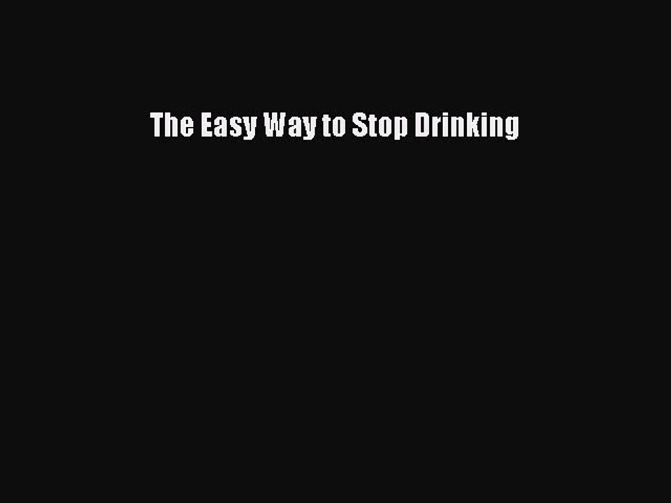 PDF Download The Easy Way to Stop Drinking PDF Full Ebook
